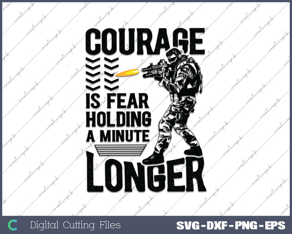 Courage Is Fear Holding A Minute Longer