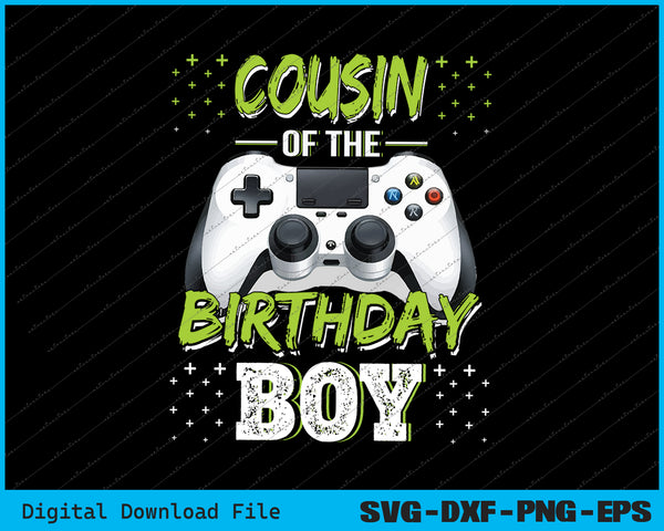 Cousin Of The Birthday Boy Matching Video Gamer Birthday SVG Files