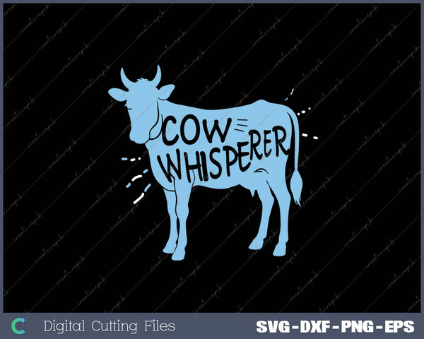 Cow Whisperer - Cow Farmer SVG PNG Cutting Printable Files