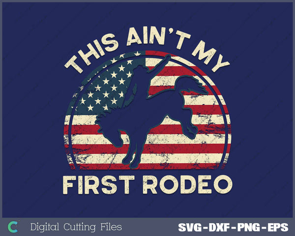 Cowboy This Aint My First Rodeo Funny Western Horse Riding