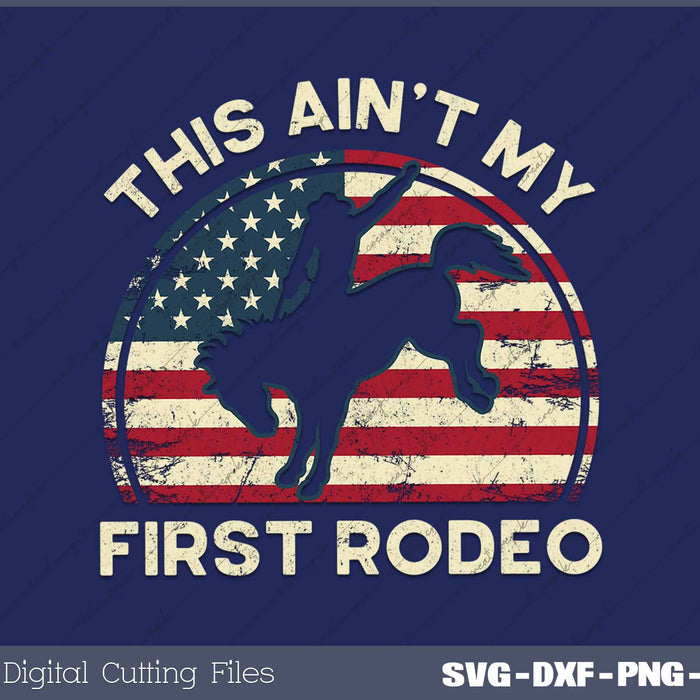 Cowboy This Aint My First Rodeo Funny Western Horse Riding