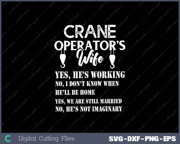 Crane operator's wife yes he's working SVG PNG Cutting Files