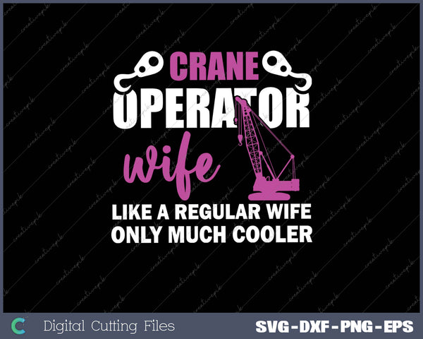 Crane operator wife like a regular wife only much cooler