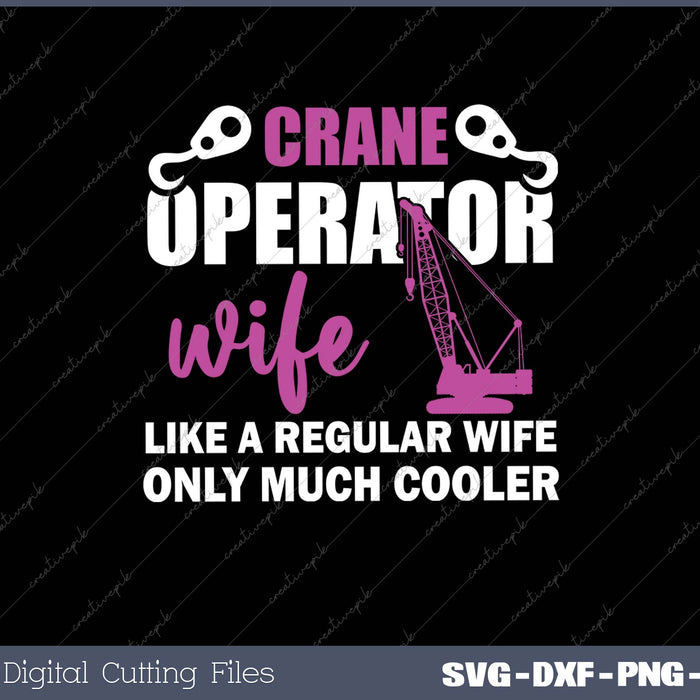 Crane operator wife like a regular wife only much cooler