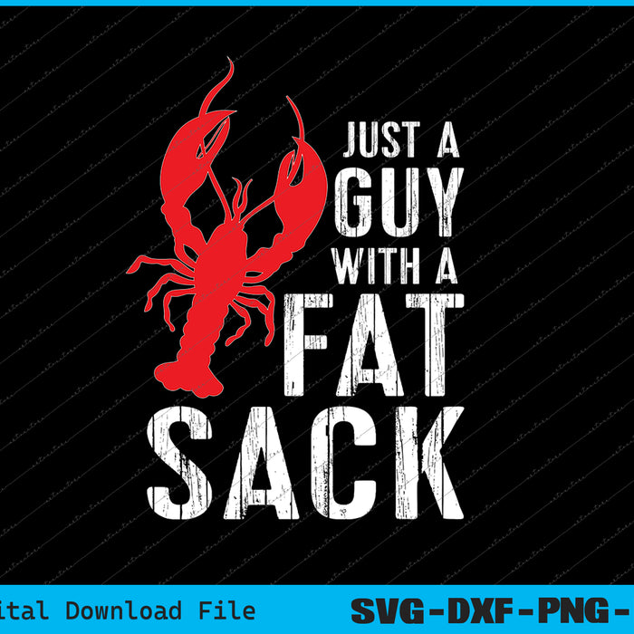 Crawfish Boil Tee Funny Just A Guy With A Fat Sack Crawfish SVG Files