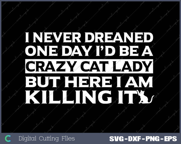 Crazy Cat lady Funny Sarcastic Feline Kitty Message