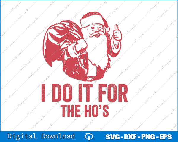 Crazy Dog Mens I Do It For The Hos Santa Claus Funny Christmas Svg Png Cutting File