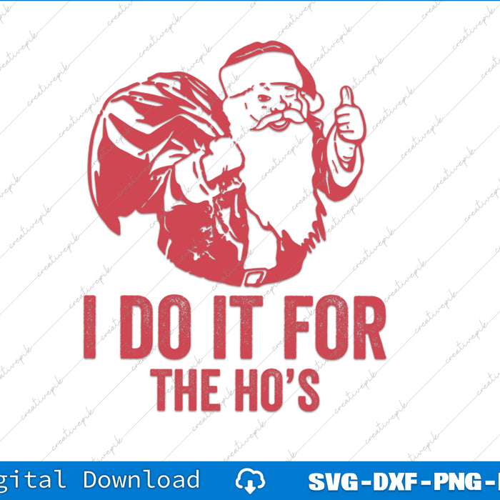 Crazy Dog Mens I Do It For The Hos Santa Claus Funny Christmas Svg Png Cutting File