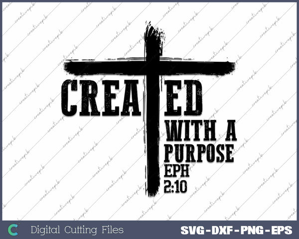 Created With A Purpose Christian Faith SVG PNG Cutting Printable Files