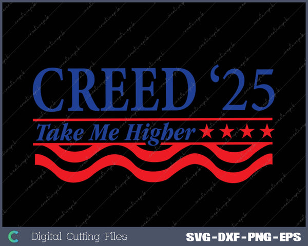 Creed '25 Take Me Higher Funny Creed 2025 SVG PNG Cutting Printable Files