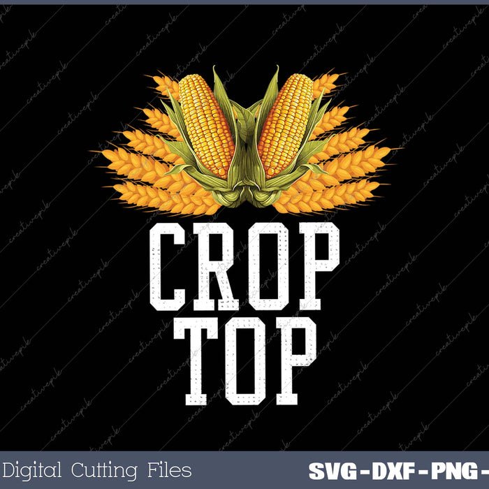 Crop Top Farm Pun Corn Farming - Agriculture SVG PNG Cutting Printable Files