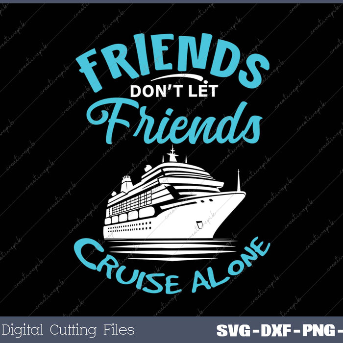 Cruise Friends Cruise Vacation SVG PNG Cutting Printable Files