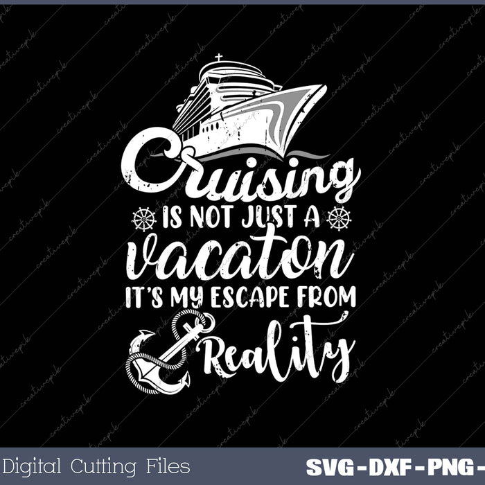 Cruising Is An Escape from Reality SVG PNG Cutting Printable Files