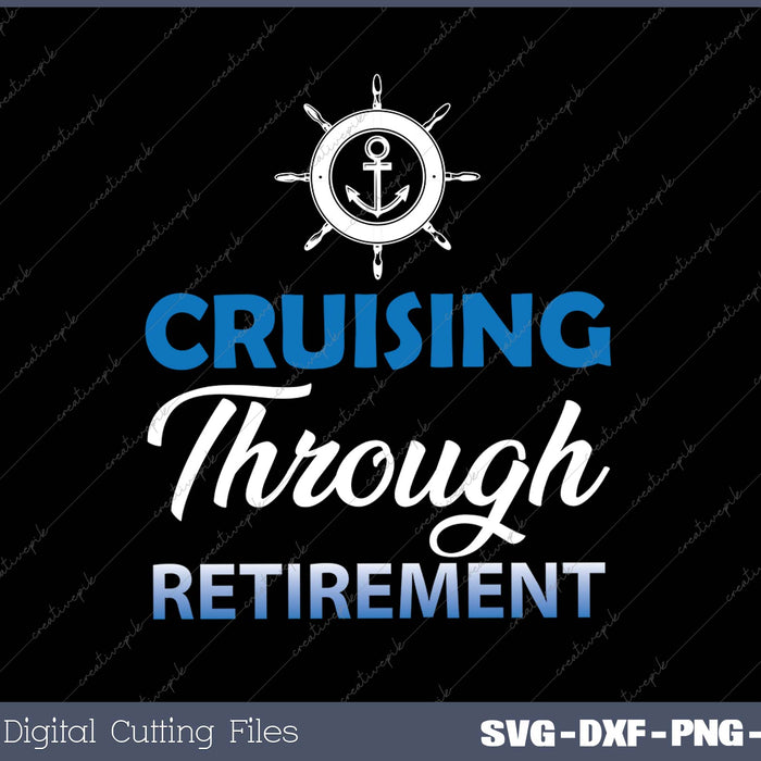 Cruising Through Retirement Funny SVG PNG Cutting Printable Files