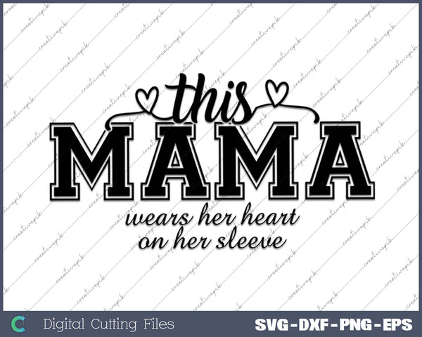 Custom This Mama Wears Her Heart On Her Sleeve SVG Printable Files 