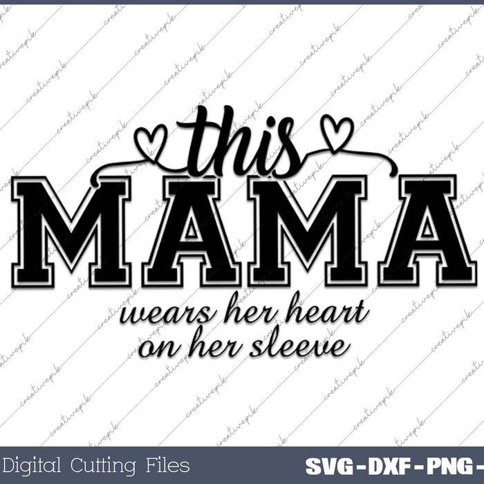 Custom This Mama Wears Her Heart On Her Sleeve SVG Printable Files 