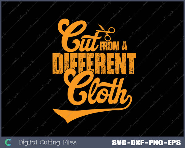 Cut From A Different Cloth SVG PNG Cutting Printable Files