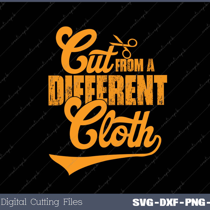 Cut From A Different Cloth SVG PNG Cutting Printable Files