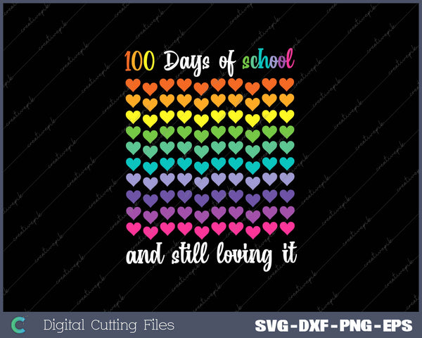 Cute 100 Days Of School And Still Loving It Hearts 100th Day