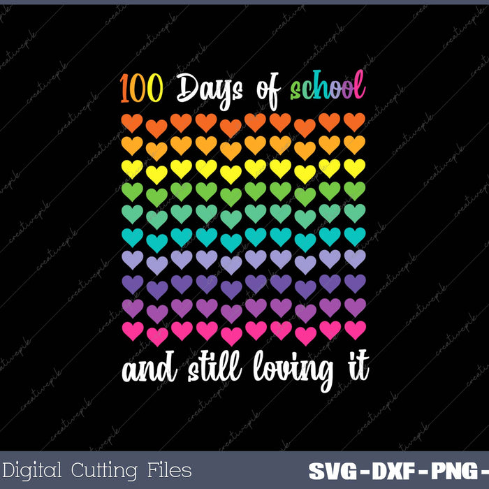 Cute 100 Days Of School And Still Loving It Hearts 100th Day