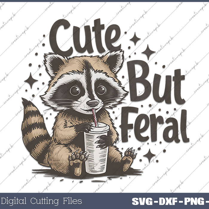 Cute But Feral Funny Sarcastic Snarky Sublimation SVG PNG Cutting Printable Files