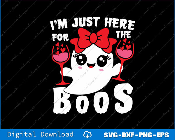 Cute Ghost I'm Just Here For The Boos Halloween SVG PNG Printable File