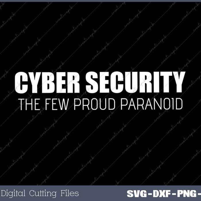 Cyber Security The Few Proud Paranoid 