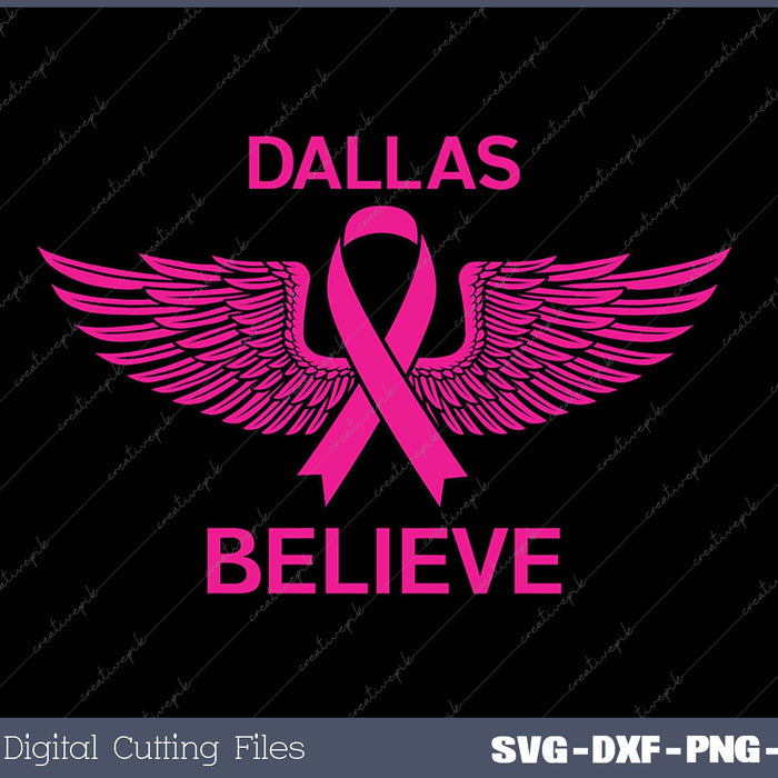 DALLAS Believe Breast Cancer Support Women's Breast Cancer SVG PNG Cutting Printable Files
