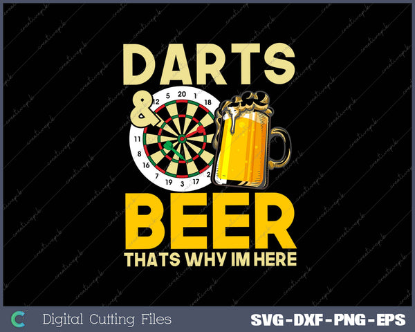 DARTS & BEER THATS WHY IM HERE SVG PNG Cutting Printable Files