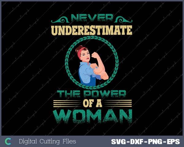 DON'T UNDERESTIMATE THE POWER OF A WOMAN SVG PNG Cutting Printable Files