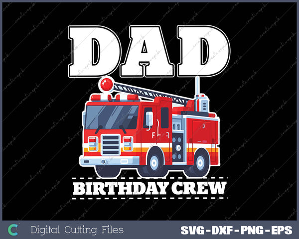 Dad Birthday Crew Fire Truck Firefighter Fireman Party