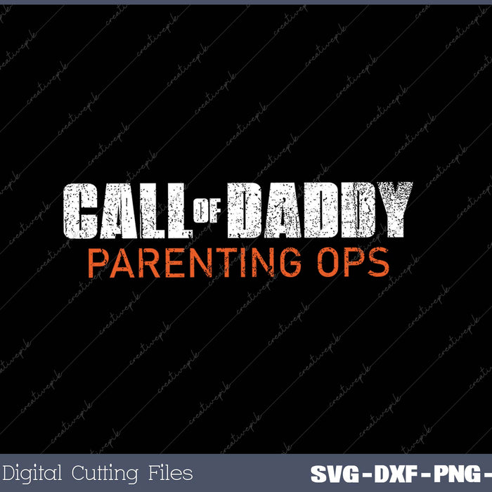 Dad Call of Daddy Call Of Dad Parenting Ops SVG PNG Cutting Printable Files