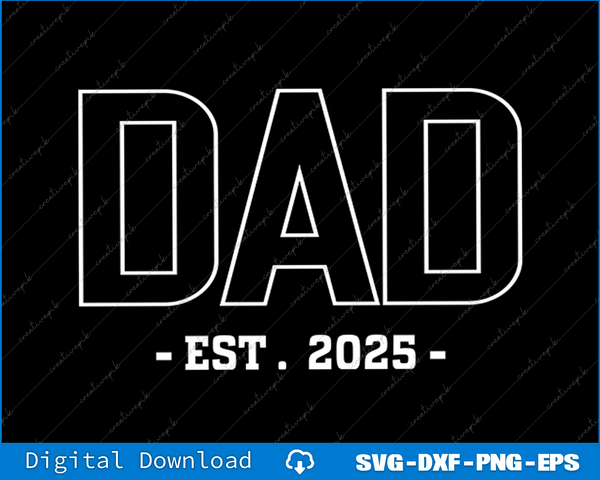 Dad Est 2025 Fathers day SVG PNG Cutting Printable Files