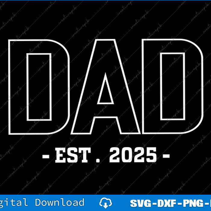 Dad Est 2025 Fathers day SVG PNG Cutting Printable Files