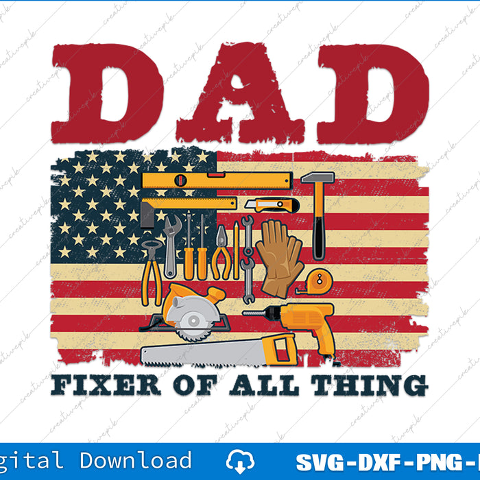 Dad Fixer Of All Things American Flag Dad SVG PNG Printable Files