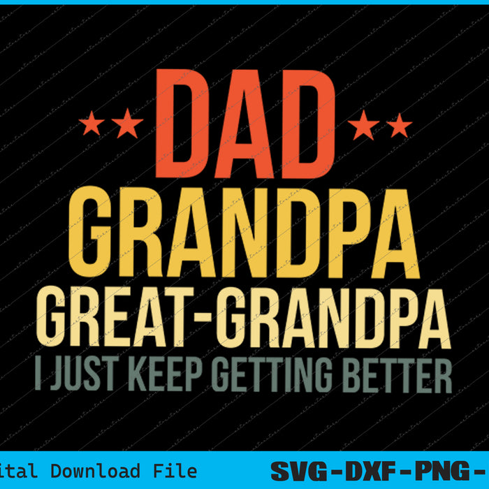 Dad Grandpa Funny Great Grandpa for Fathers Day SVG PNG Cutting Files