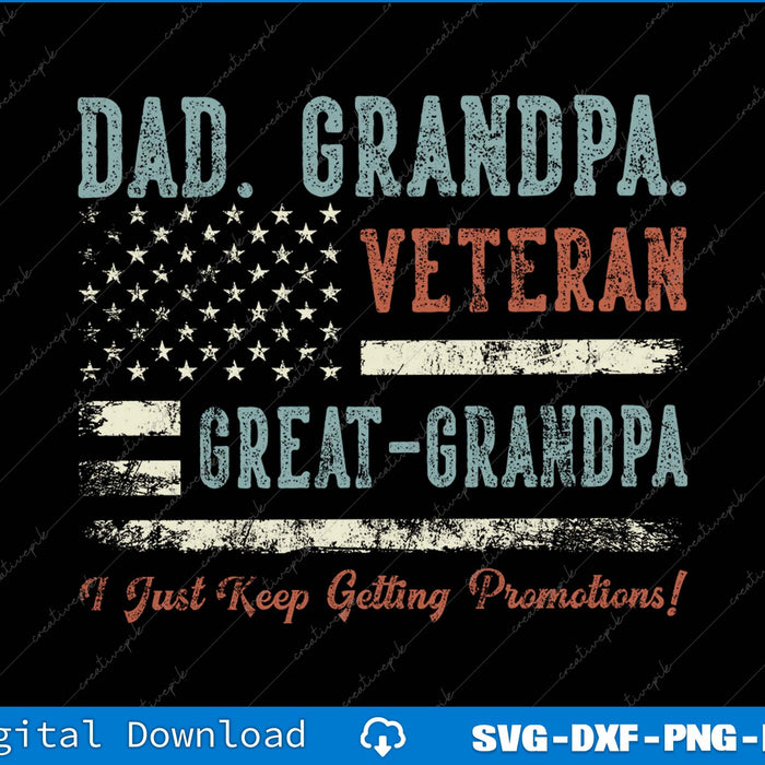 Dad Grandpa Veteran Great Grandpa I Just Keep Getting Promotions SVG PNG File