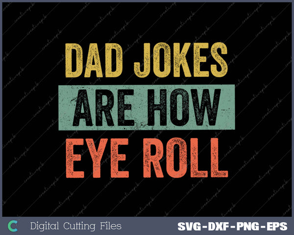 Dad Jokes Are How Eye Roll Funny Daddy Pun Joke