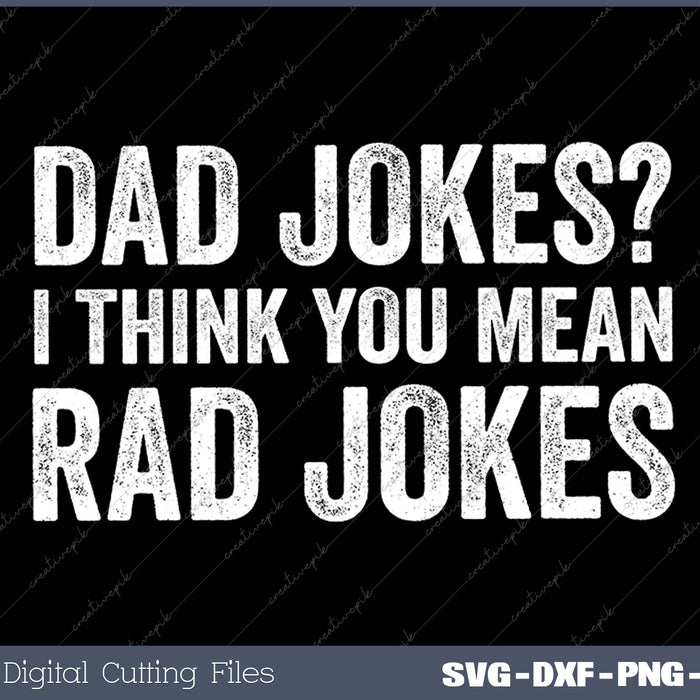 Dad Jokes I Think You Mean Rad Jokes SVG PNG Cutting Printable Files