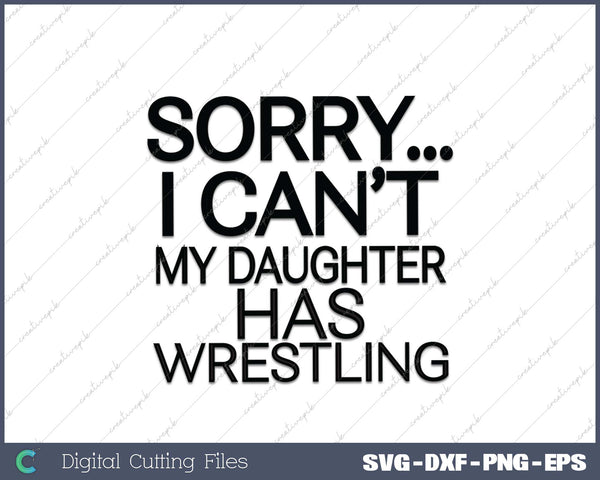 Dad Mom  My Daughter Has Wrestling SVG PNG Cutting Files