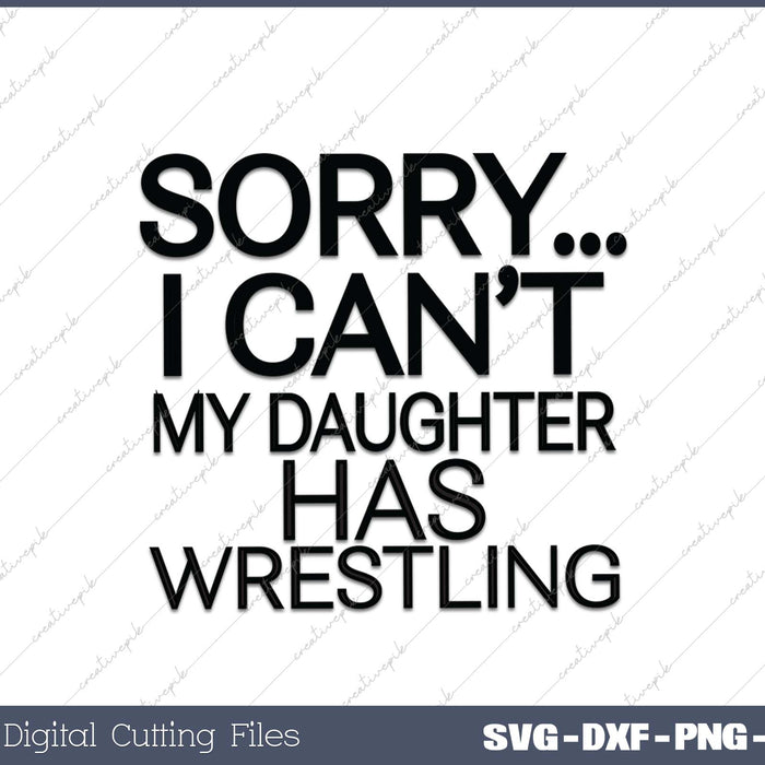 Dad Mom  My Daughter Has Wrestling SVG PNG Cutting Files