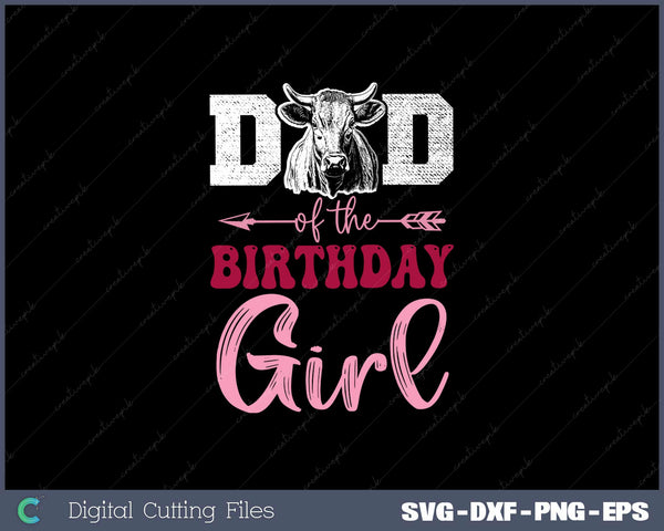 Dad Of The Birthday Girl SVG PNG Cut Printable Files