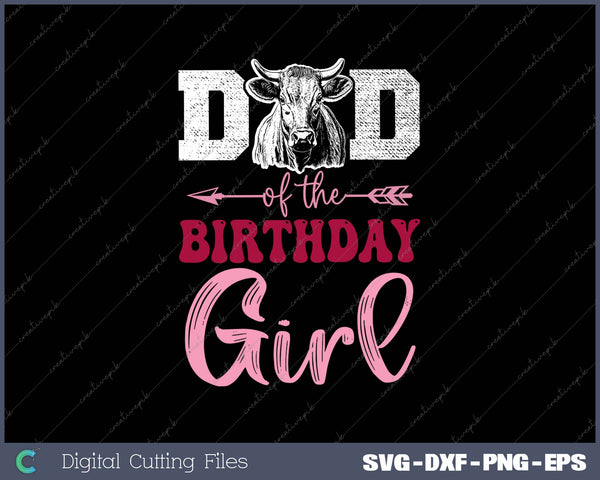 Dad Of The Birthday Girl SVG PNG Cutting Printable Files