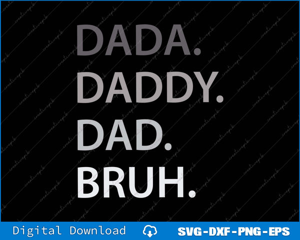 Dada Daddy Dad Bruh Funny Husband Dad Father's Day SVG PNG Files