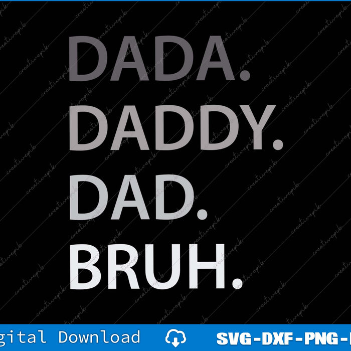 Dada Daddy Dad Bruh Funny Husband Dad Father's Day SVG PNG Files
