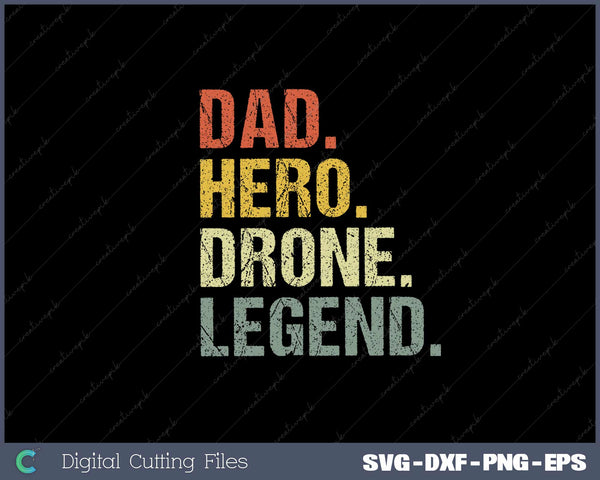 Dad hero Drone legend Gift Father's Day Svg Design Cut File