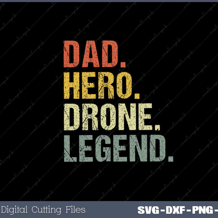 Dad hero Drone legend Gift Father's Day Svg Design Cut File