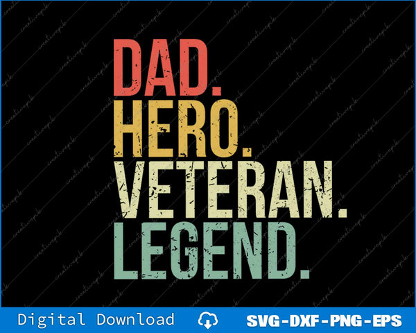 Dad Hero Veteran Legend Design For Men Veteran Dad SVG PNG Printable Files