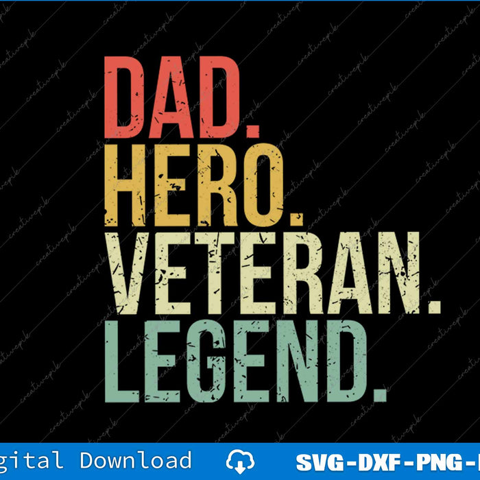 Dad Hero Veteran Legend Design For Men Veteran Dad SVG PNG Printable Files