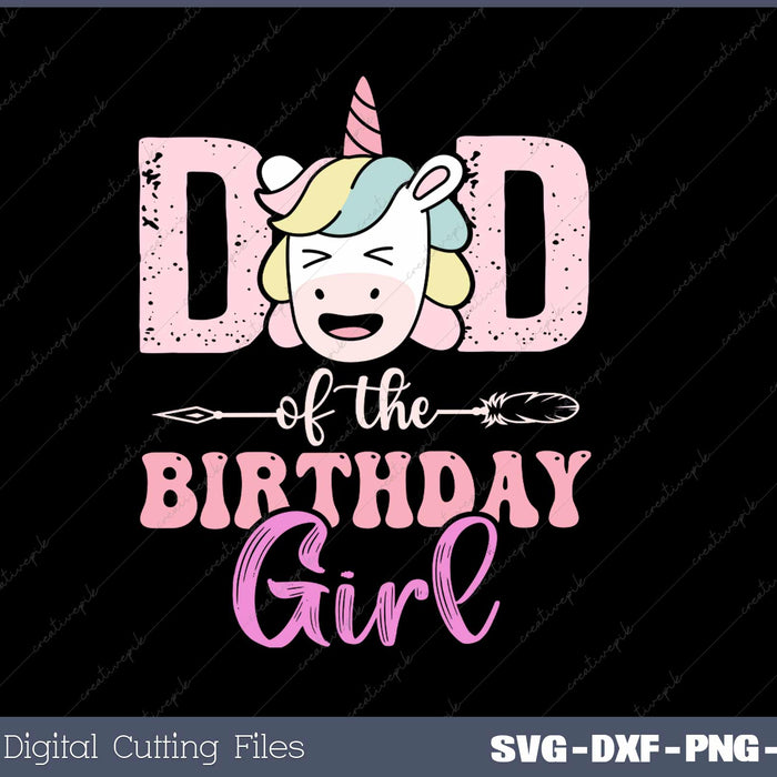 Dad of the Birthday Girl SVG PNG Printable Files